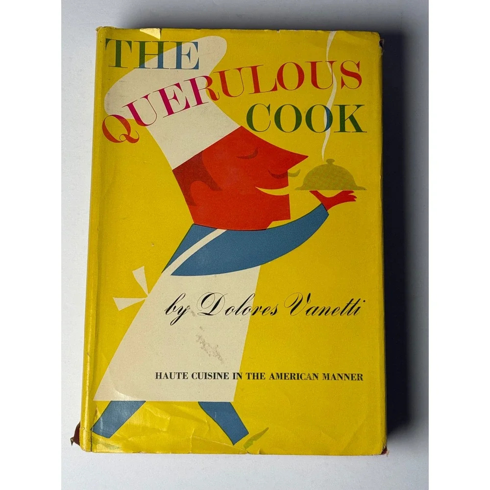 The Querulous Cook Haute Cuisine in the American Manner Cookbook Dolores Vanetti